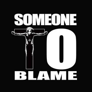 Someone to Blame (Explicit)