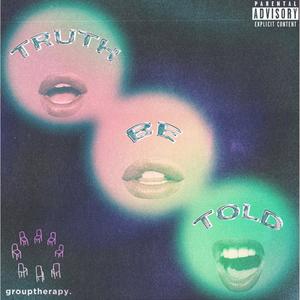 TRUTH BE TOLD (feat. TJW, Jadagrace & KOI) [Explicit]