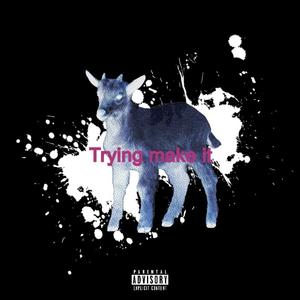 Trying make it (feat. Onixmelodies) [Explicit]