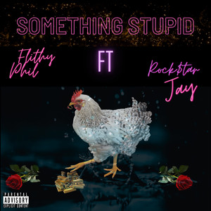 Something Stupid (Explicit)