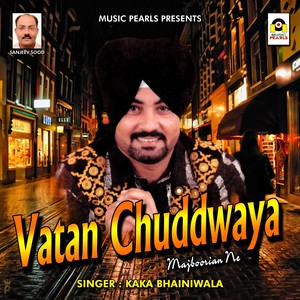 Vatan Chuddwaya Majboorian Ne