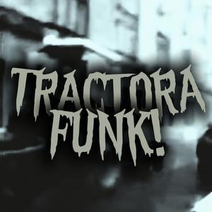 TRACTORA FUNK! (Explicit)