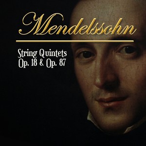 Mendelssohn, String Quintets Op. 18 & Op. 87