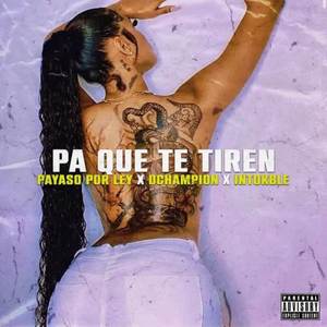 PA QUE TE TIREN (Explicit)