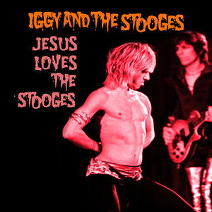 Jesus Loves The Stooges