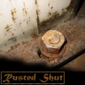 Rusted Shut