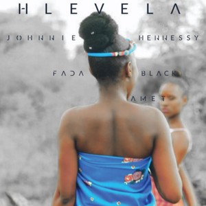 Hlevela(feat. Johnnie Hennessy)