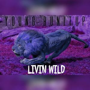 Livin Wild (Explicit)