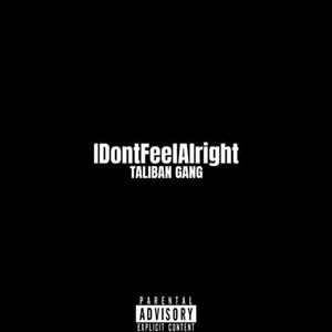 IDontFeelAlright (feat. Ally, YungQue, H1k & AzimAliff) [Explicit]