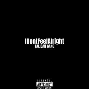 IDontFeelAlright (feat. Ally, YungQue, H1k & AzimAliff) (Explicit)