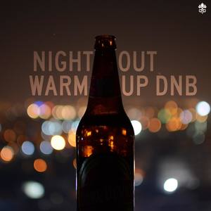 Night Out Warm Up DnB