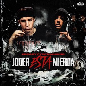 Joder Esta Mierda (feat. B7DaHound) [Explicit]