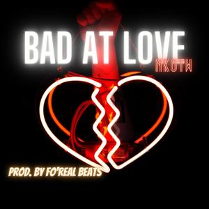 Bad At Love (Explicit)