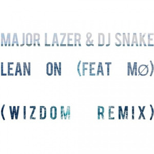 Lean On (Wizdom Remix)