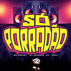 SÓ PORRADÃO (Explicit)