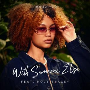 With Someone Else (feat. Holy Stacey) [Explicit]