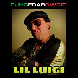 Fuhgedabowdit (Explicit)