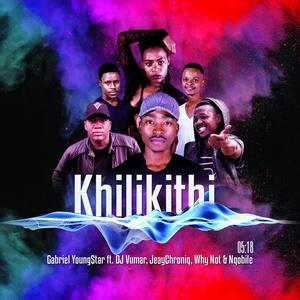 Khilikithi (feat. DJ Vumar, JeayChroniq, Why Not & Nqobile)