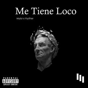 Me Tiene Loco (Explicit)