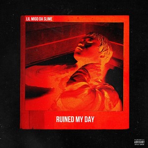 Ruined My Day (Explicit)