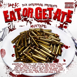 DLK Enterprise Presents: Eat Or Get Ate (Explicit)