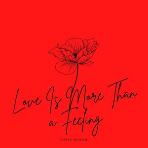Love Is More Than a Feeling