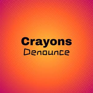 Crayons Denounce