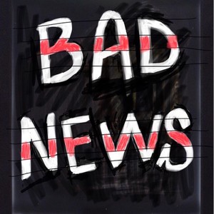 Bad News