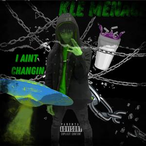 I AINT CHANGIN (Explicit)