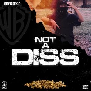 Not A Diss (feat. Huero1920) (Explicit)