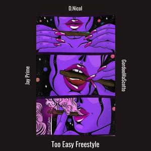 Too Easy Freestyle (feat. Jay Prime & GordooMa$cotto) [Explicit]