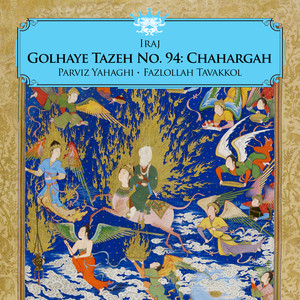 Golhaye Tazeh No. 94: Chahargah