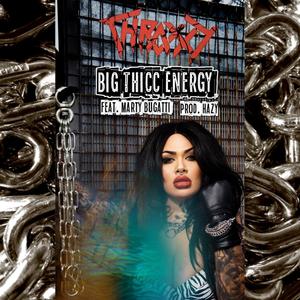 Big Thicc Energy(feat. Marty Bugatti) (Explicit)