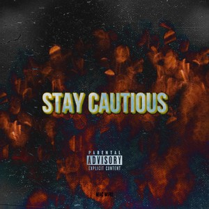 STAY CAUTIOUS (Explicit)