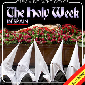 Great Music Anthology of the Holy Week in Spain. Easter Holiday