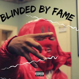 Blinded By Fame (Explicit)