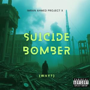 suicide bomber (why?) (Explicit)