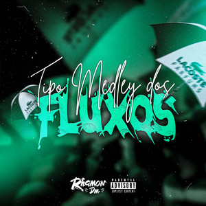 DJ Rhamon DM - TIPO MEDLEY DOS FLUXOS (Explicit)