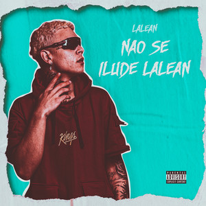 Não Se Ilude Lalean (Explicit)