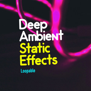 Deep Ambient Static Effects