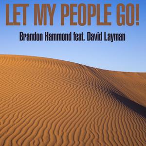 Let My People Go! (feat. David Layman)