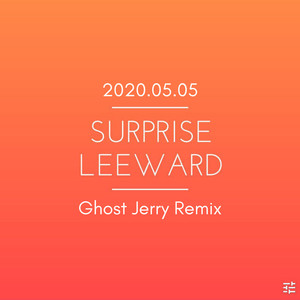 Leeward-Surprise (Ghost Jerry remix)