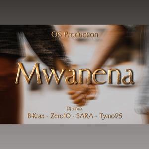 Mwanena (feat. ZERO10, Tymo95, B-Krax & SARA) [Explicit]