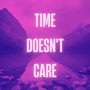 Time Doesn't Care