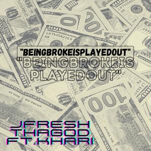 BeingBrokeIsPlayedOut (feat. Khari) [Explicit]