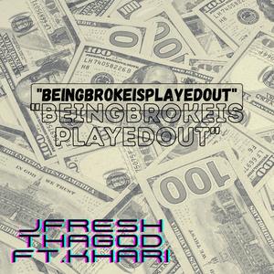 BeingBrokeIsPlayedOut (feat. Khari) (Explicit)