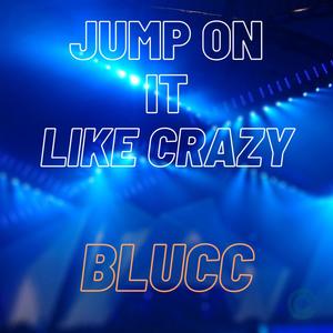 Jump On It (Like Crazy)
