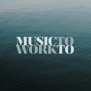 Music To Work To