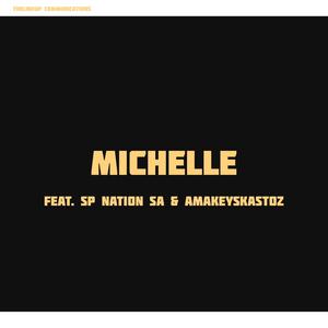 Michelle (feat. SP Nation SA & Amakeyskastoz)