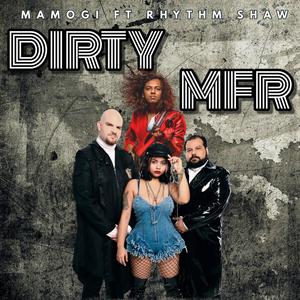 Dirty MFR (feat. Rhythm Shaw)